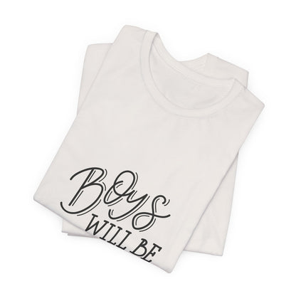 Boys Will Be Boys T-Shirt Funny Kids Tee