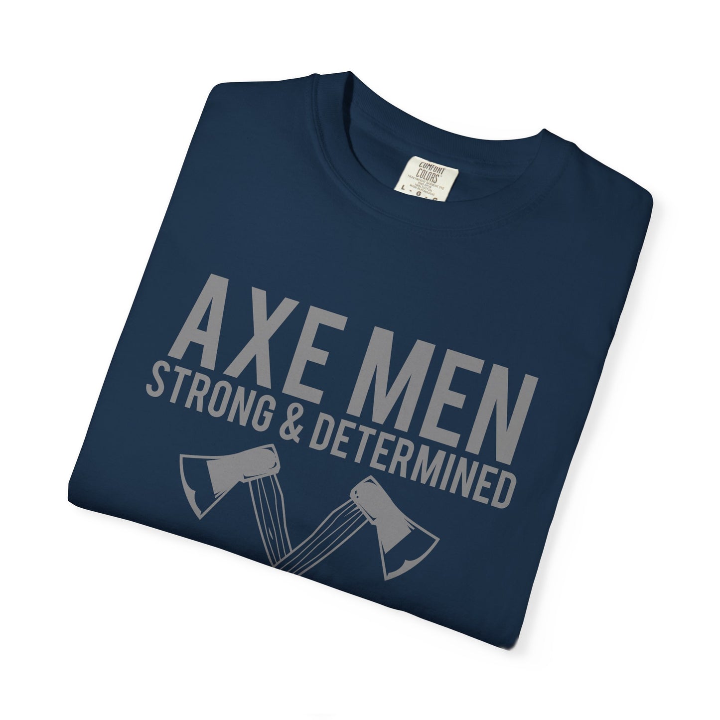 Axe Men Strong Determined Tee Lumberjack