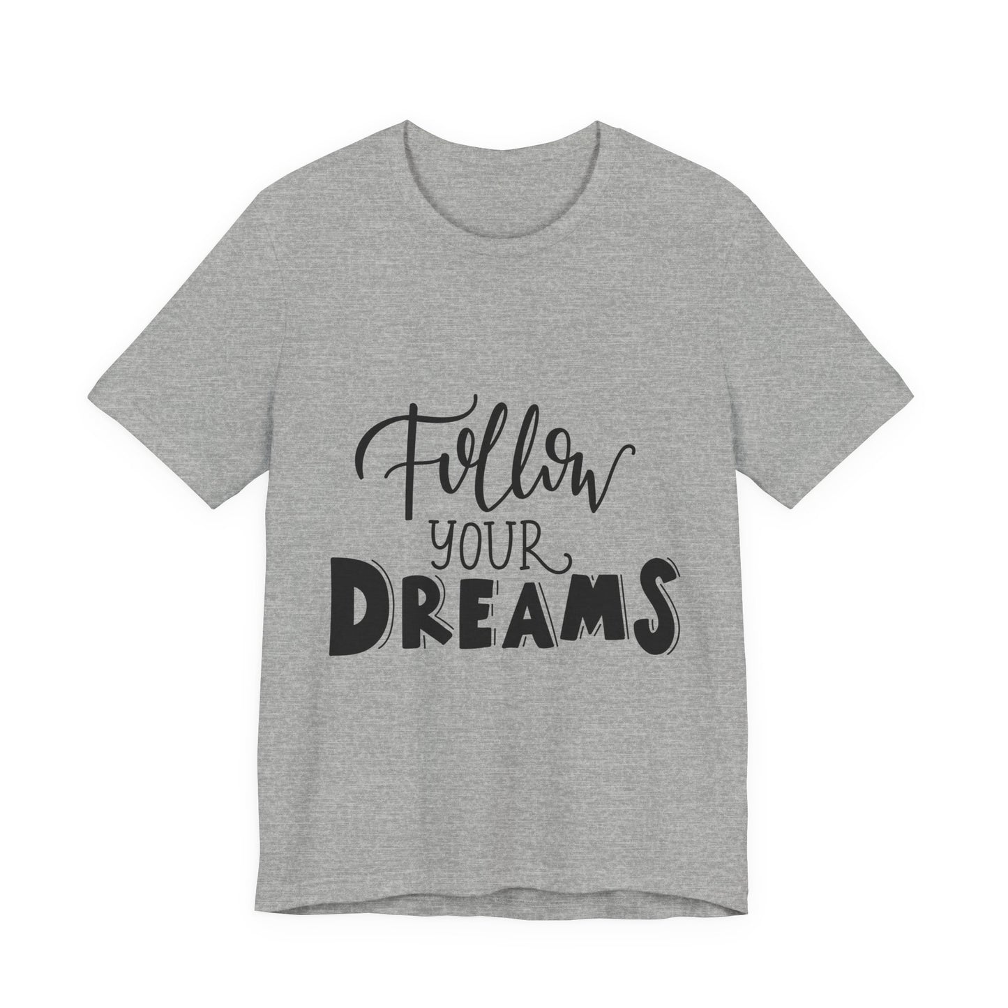 Follow Your Dreams T-Shirt Inspirational Tee